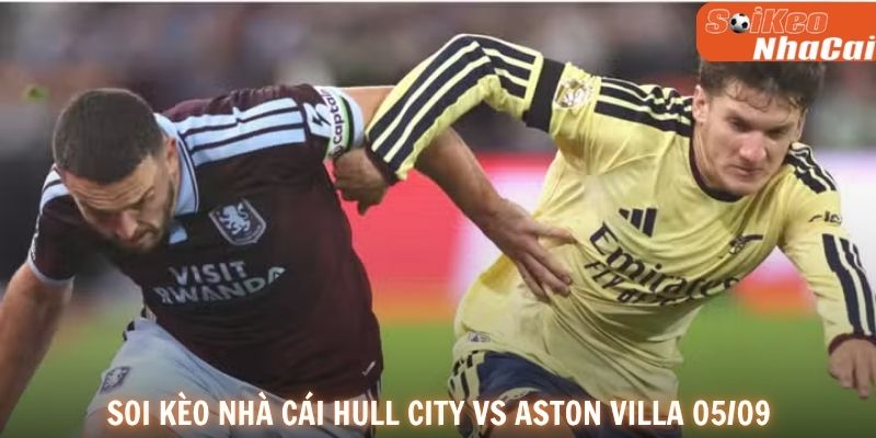 Soi kèo nhà cái Hull City vs Aston Villa 05/09