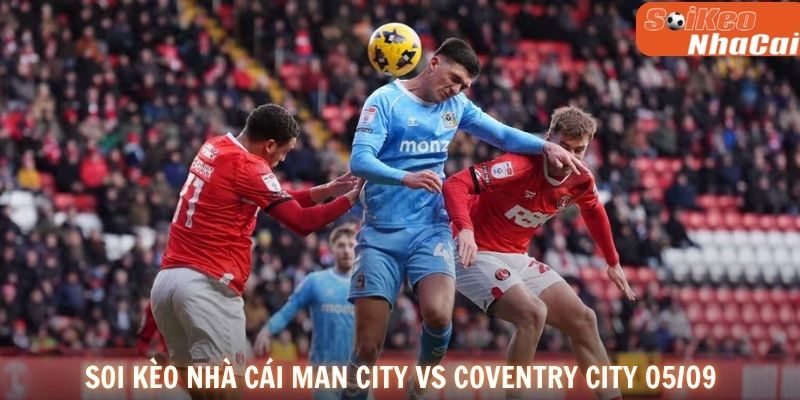 Soi kèo nhà cái Manchester City vs Coventry City 21h00 ngày 05/09