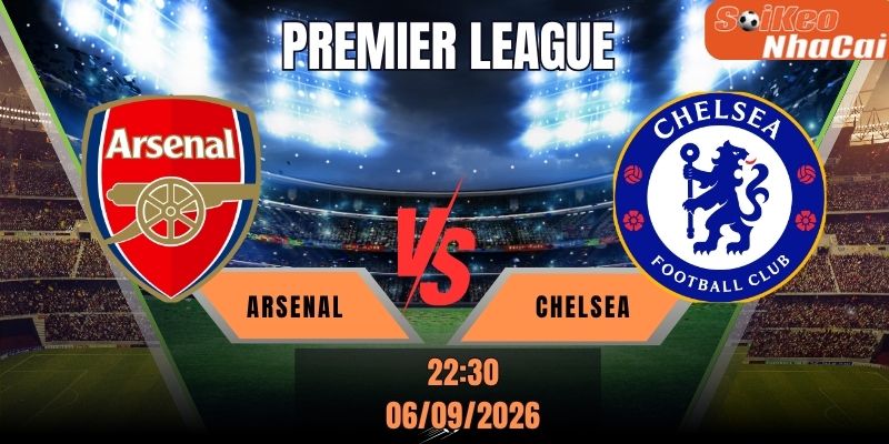 Soi kèo nhà cái Arsenal vs Chelsea 22h30 ngày 06/09 - Premier League