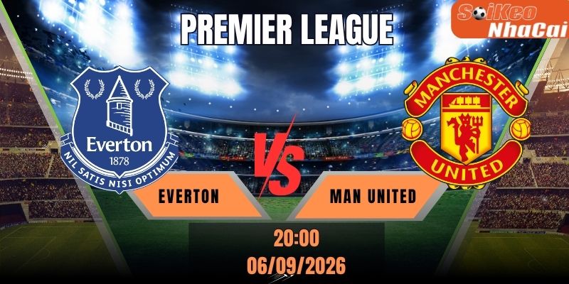 Soi kèo nhà cái Everton vs Man United 20h00 ngày 06/09 - Premier League