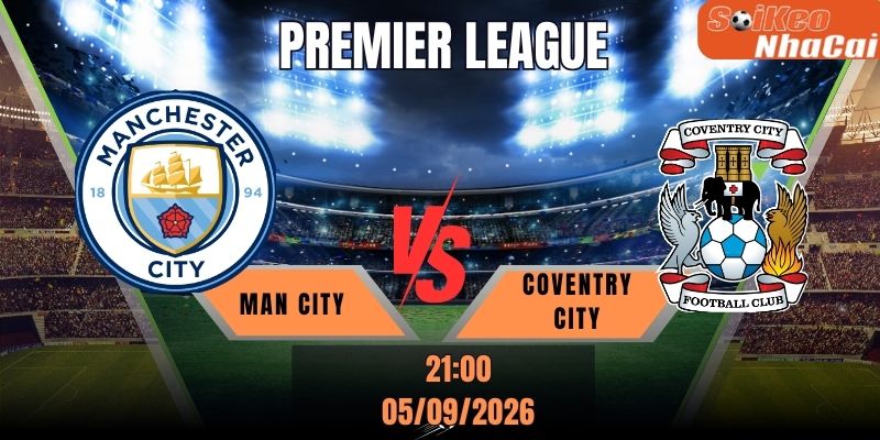 Soi kèo nhà cái Man City vs Coventry City 21h00 ngày 05/09 - Premier League